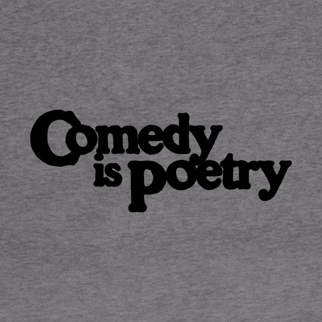 Comedy is Poetry by Comedy and Poetry